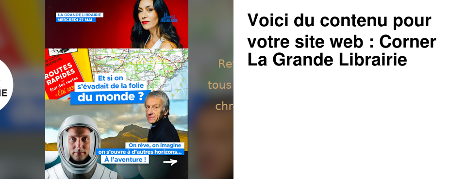 Voici du contenu pour votre site web : Corner La Grande Librairie