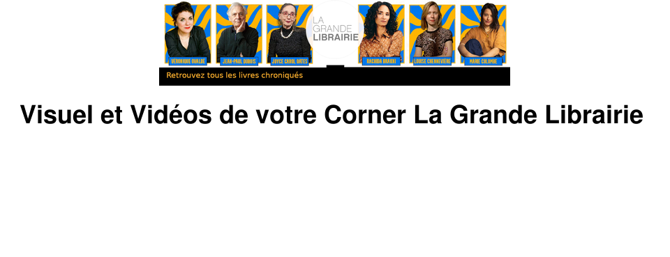 Visuel et Vid�os de votre Corner La Grande Librairie