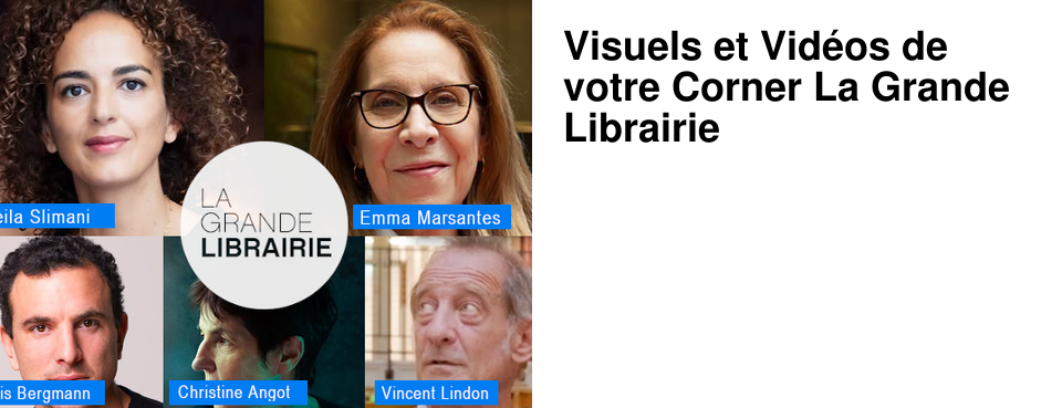 Visuels et Vid�os de votre Corner La Grande Librairie